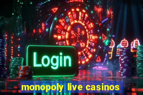 monopoly live casinos