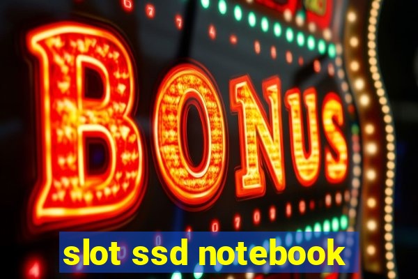 slot ssd notebook