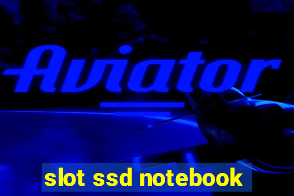 slot ssd notebook