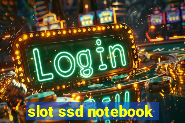 slot ssd notebook