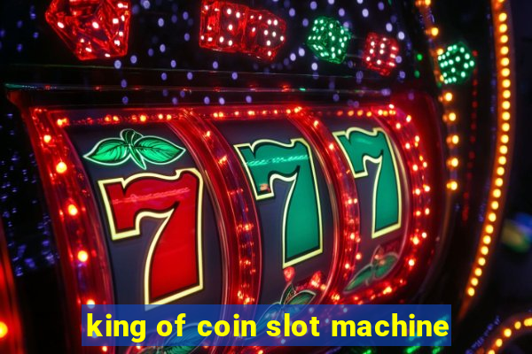 king of coin slot machine