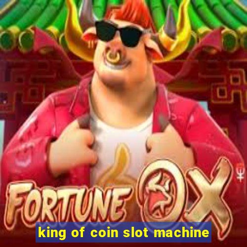 king of coin slot machine