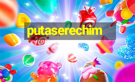 putaserechim