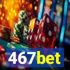 467bet