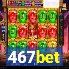 467bet