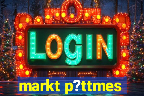 markt p?ttmes