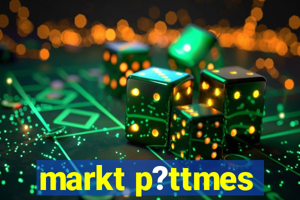 markt p?ttmes