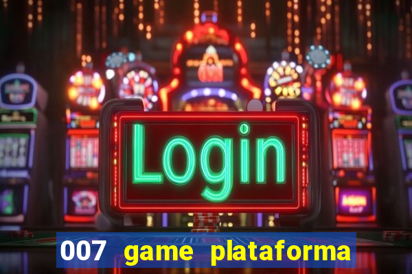 007 game plataforma de jogos