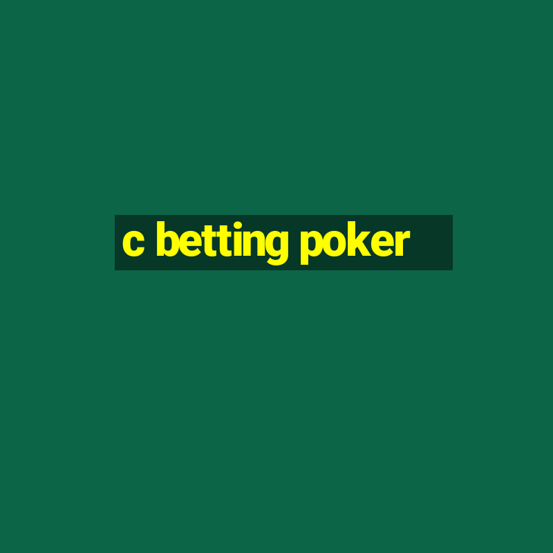 c betting poker