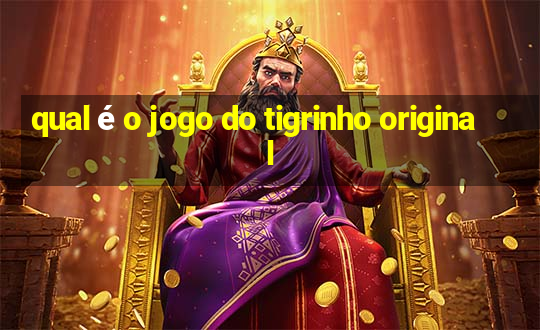 qual é o jogo do tigrinho original