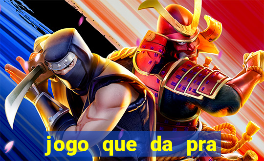 jogo que da pra ganhar dinheiro