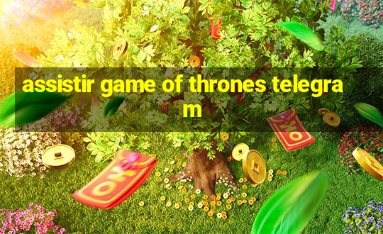 assistir game of thrones telegram