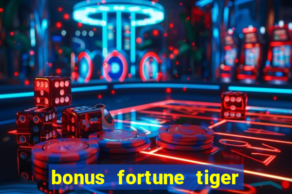 bonus fortune tiger sem deposito