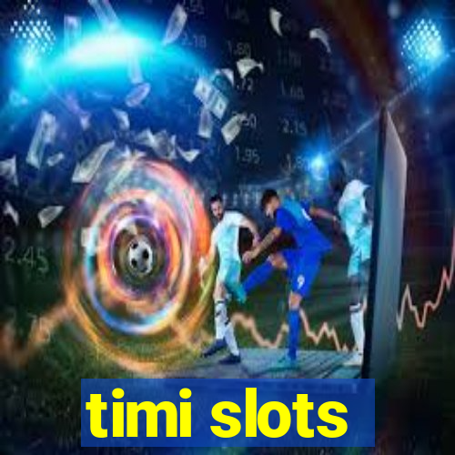 timi slots