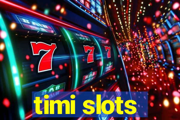 timi slots