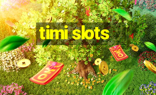 timi slots