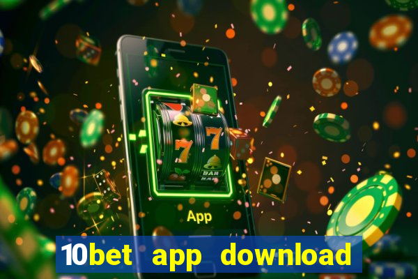 10bet app download for android