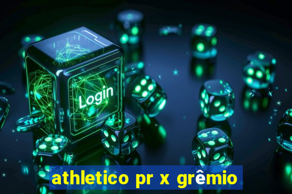 athletico pr x grêmio