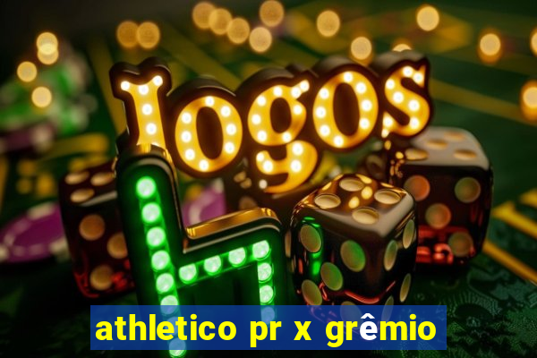 athletico pr x grêmio