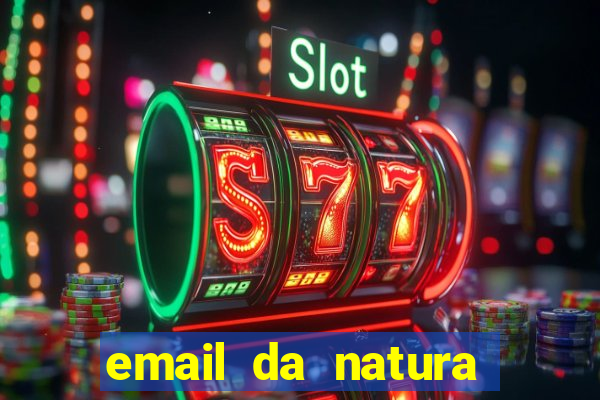 email da natura para enviar comprovante de pagamento