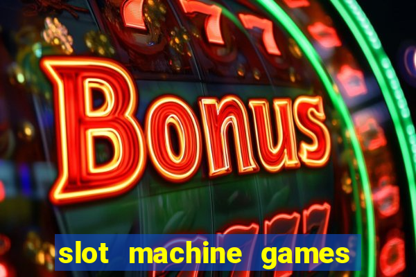 slot machine games with bonus