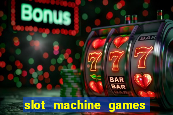 slot machine games with bonus