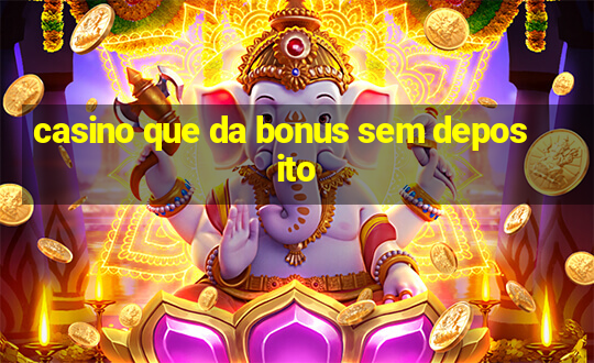 casino que da bonus sem deposito