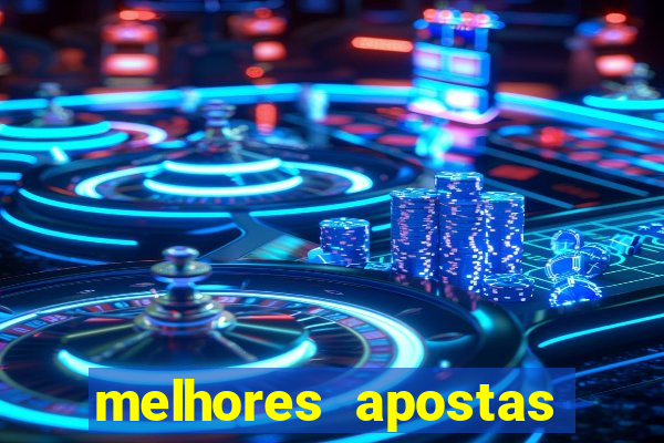 melhores apostas para hoje