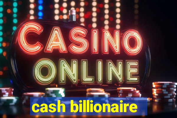 cash billionaire