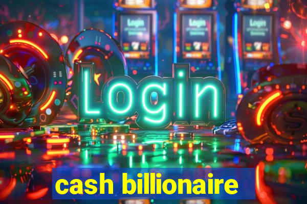 cash billionaire