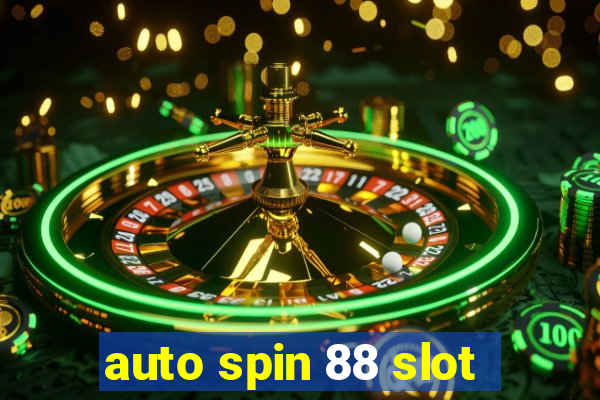 auto spin 88 slot