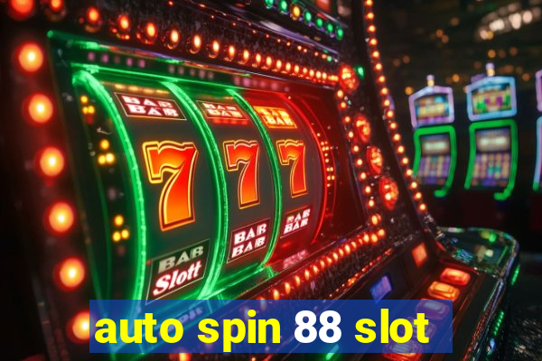 auto spin 88 slot