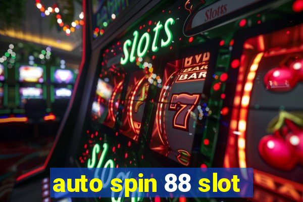 auto spin 88 slot