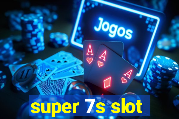 super 7s slot