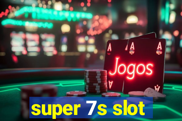 super 7s slot