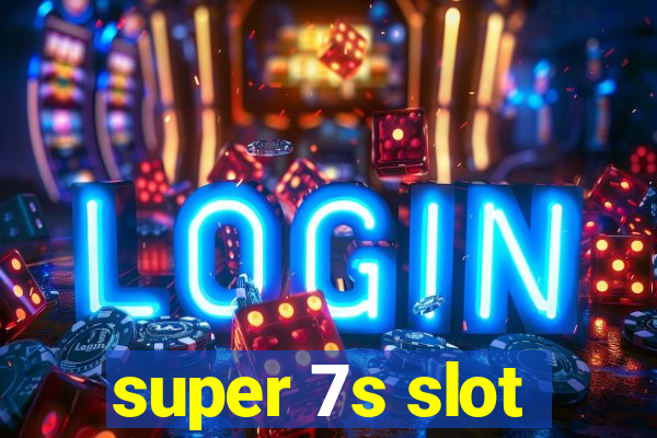 super 7s slot