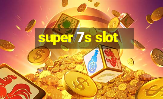 super 7s slot