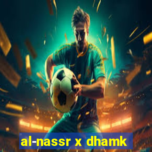 al-nassr x dhamk