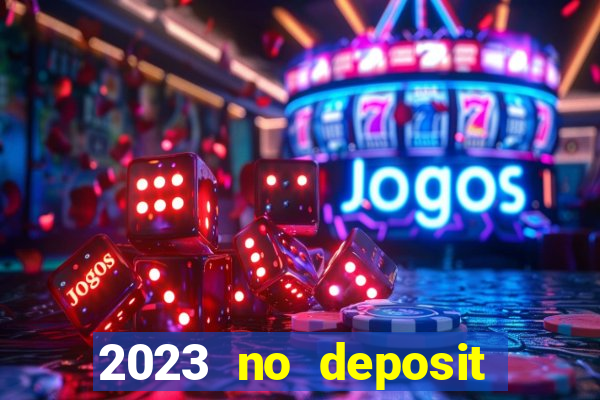 2023 no deposit casino bonus codes