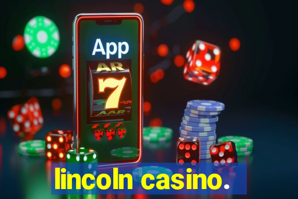 lincoln casino.