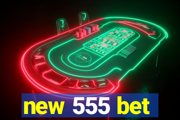 new 555 bet