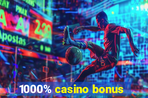 1000% casino bonus