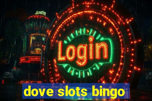 dove slots bingo