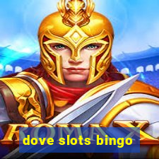 dove slots bingo