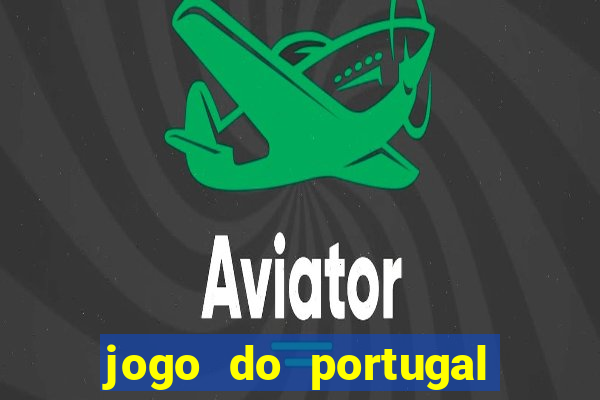 jogo do portugal onde assistir