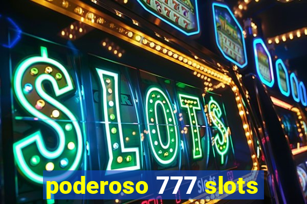 poderoso 777 slots