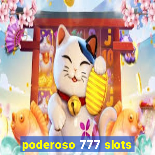 poderoso 777 slots