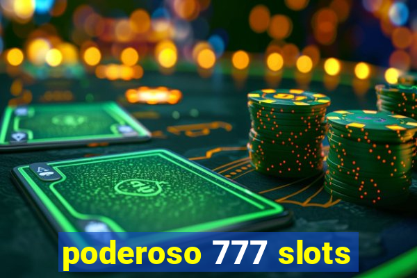 poderoso 777 slots