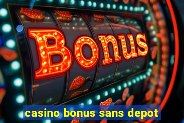 casino bonus sans depot