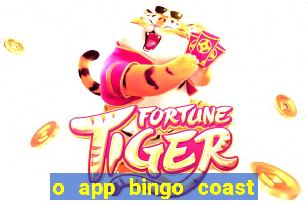 o app bingo coast paga mesmo